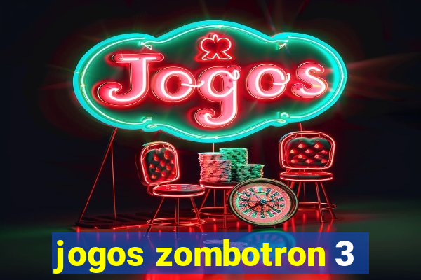 jogos zombotron 3